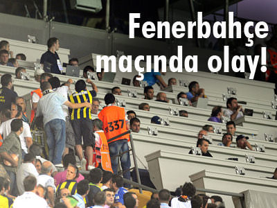 Fenerbahçe maçında olay!