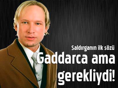 Saldırganın ilk sözü: Gerekliydi