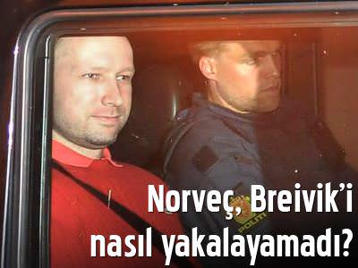 Norveç, Breivik'i nasıl yakalayamadı?
