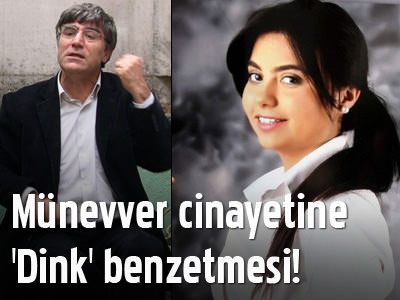 Münevver cinayetine 'Dink' benzetmesi!