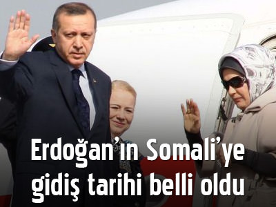 Erdoğan'ın Somali'ye gidiş tarihi