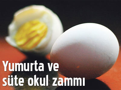 Yumurta ve süte okul zammı
