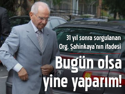 İşte Tahsin Şahinkaya'nın ifadesi!