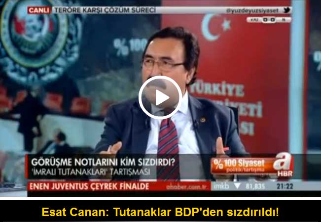 Esat Canan: Tutanaklar BDP’den sızdırıldı!