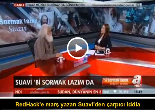 RedHack'e marş yazan Suavi'den çarpıcı iddia - 1