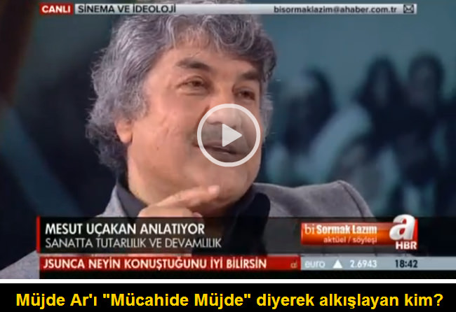 Müjde Ar'ı Mücahit Müjde diye alkışlamışlar