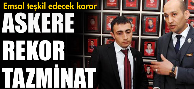 Yaralanan askere rekor tazminat