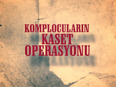Komplocuların kaset operasyonu