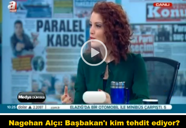 Nagehan Alçı: Başbakan’ı kim tehdit etti?