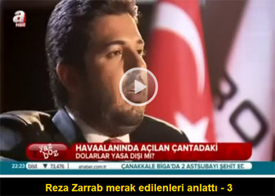 Reza Zarrab A Haber'de merak edilenleri anlattı - 3