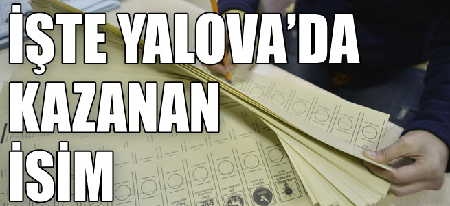 Yalova'da seçim sonuçları belli oldu
