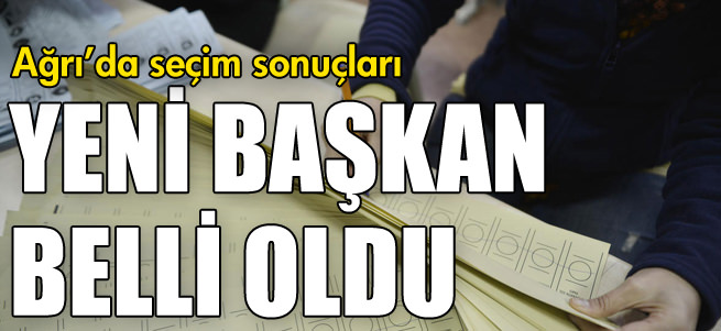 İşte Ağrı'nın seçim sonuçları