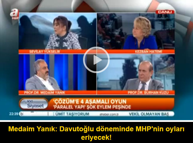 Medaim Yanık: Davutoğlu döneminde MHP'nin oyları eriyecek!