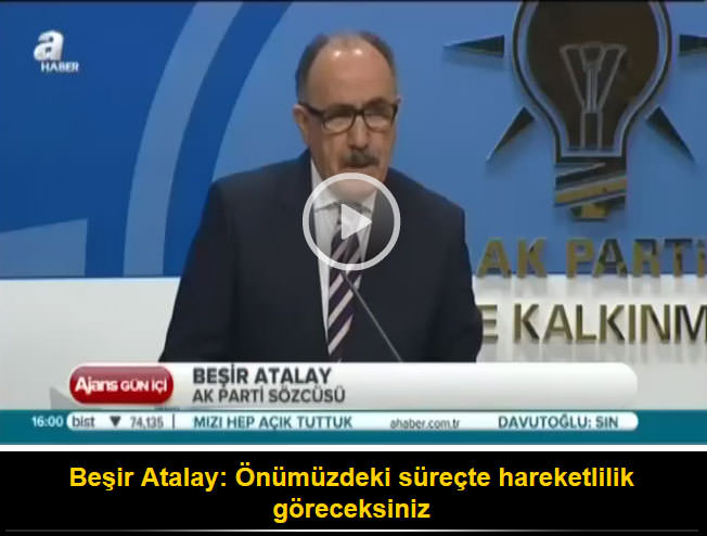 Beşir Atalay: Önümüzdeki süreçte hareketlilik göreceksiniz
