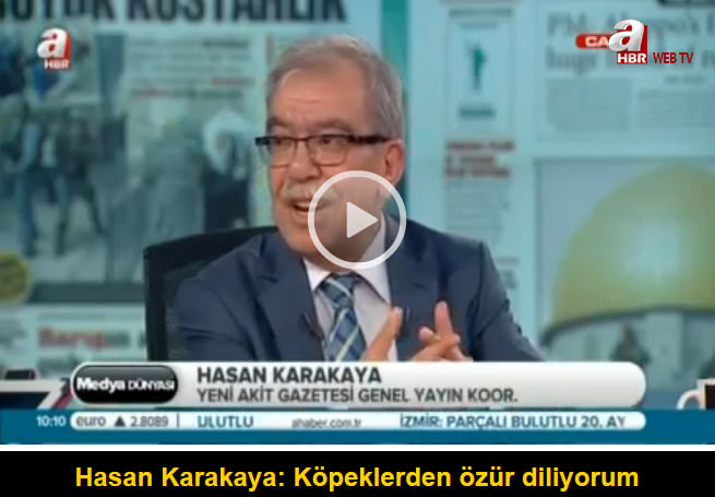 Hasan Karakaya: Köpeklerden özür diliyorum