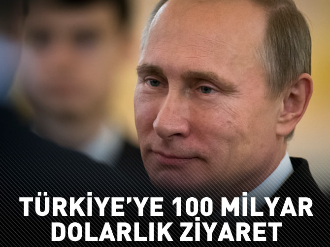 Putin 100 milyar dolar için Türkiye'ye geliyor