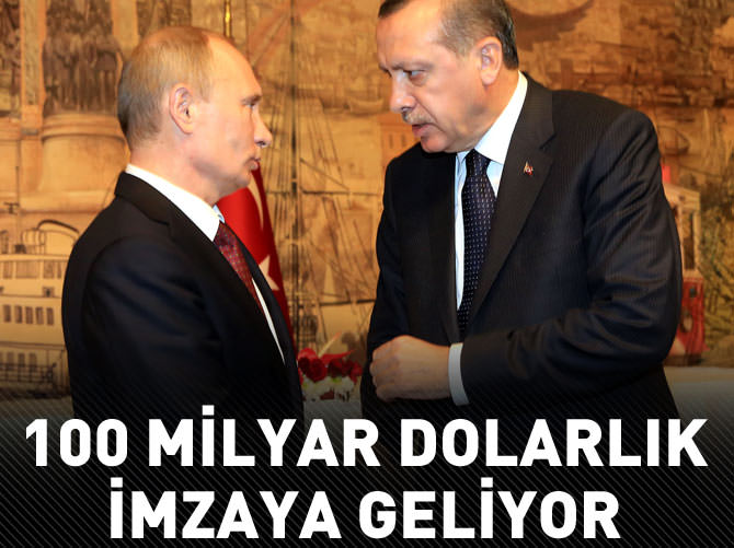 Putin 100 milyar dolar için Türkiye'ye geliyor