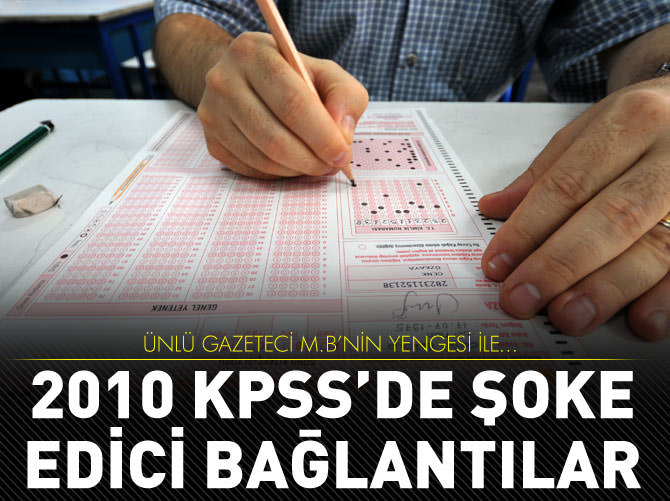 2010 KPSS'de şoke edici bağlantılar ortaya çıktı!