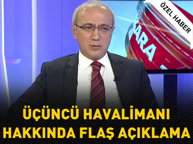 Bakan Elvan'dan 3. Havalimanı ile ilgili iddialara yanıt!