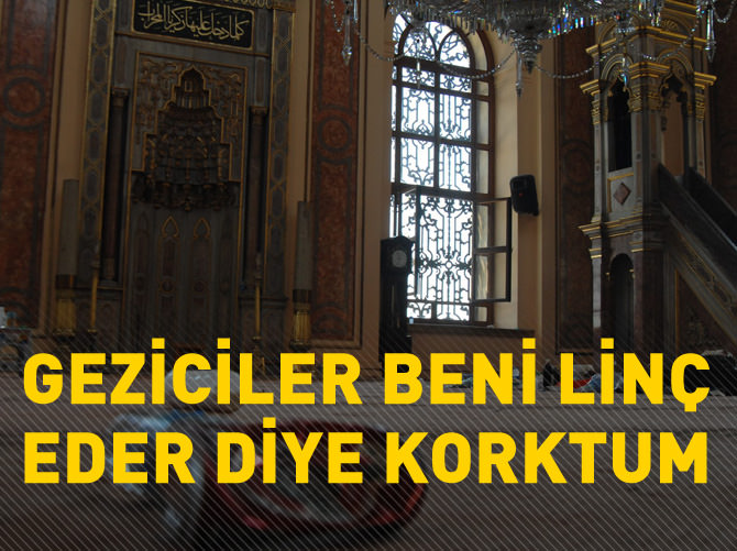 Müezzin Fuat Yıldırım Gezi'de yaşadıklarını anlattı