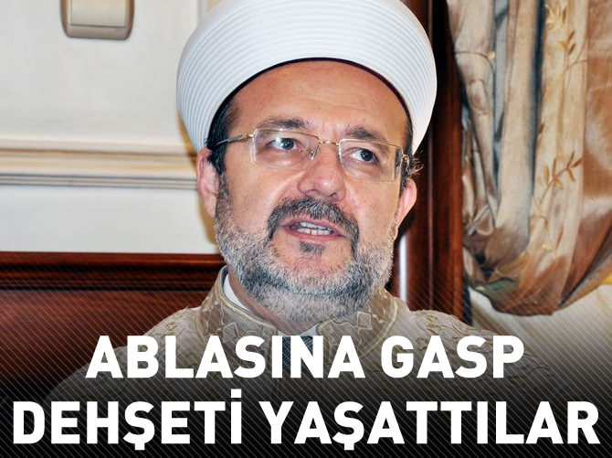 Diyanet İşleri Başkanı'nın ablasını gasp etmeye çalışanlar yakalandı