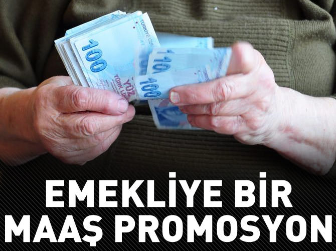Emekliye 1 maaş promosyon