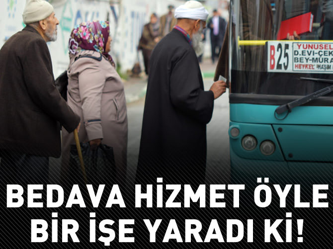 65 yaş üstüne bedava hizmet öyle bir işe yaradı ki!