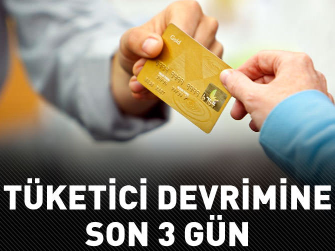 Tüketici devrimine son 3 gün