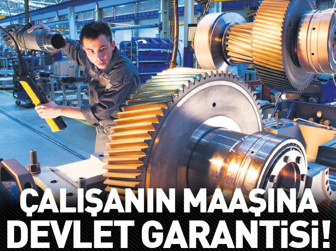 Çalışanın maaşına devlet garantisi