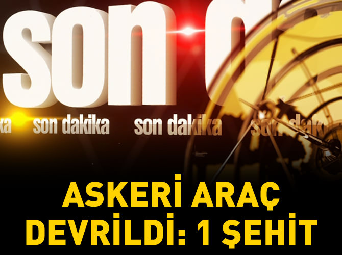 Askeri araç devrildi: 1 asker şehit