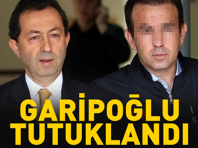 Hayyam Garipoğlu tutuklandı