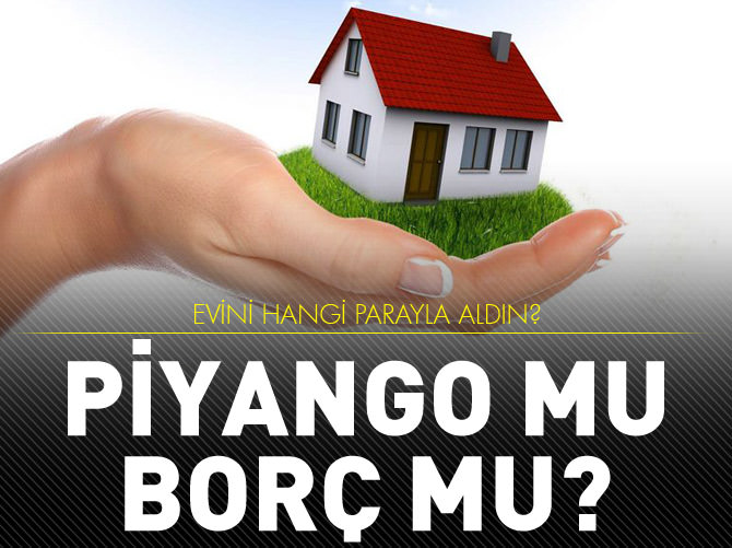 Evini hangi parayla aldığını ispatla!