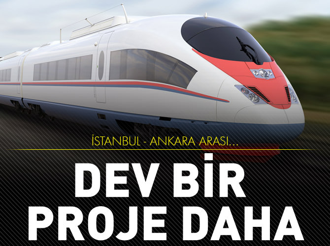İstanbul'u Ankara'ya bağlayacak dev proje
