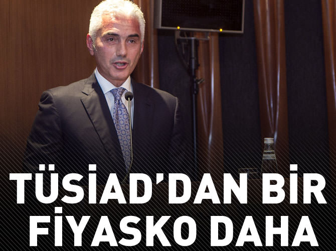 TÜSİAD’dan bir fiyasko daha!