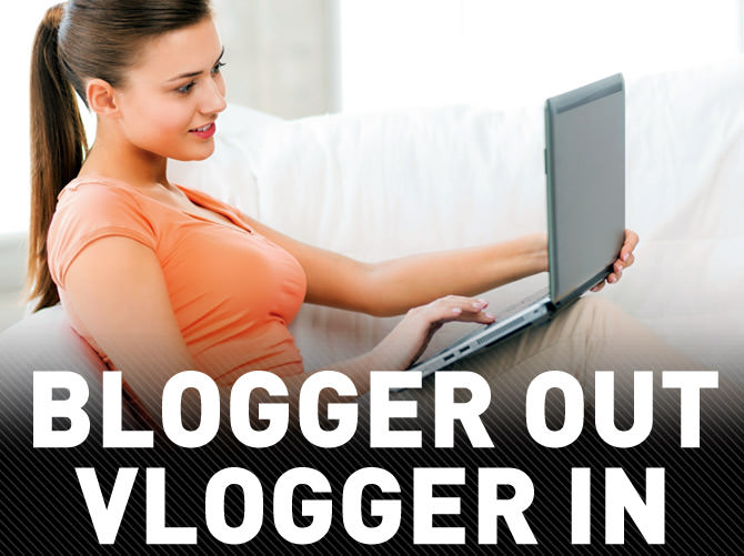 Blogger’ların yerini vlogger’lar alıyor
