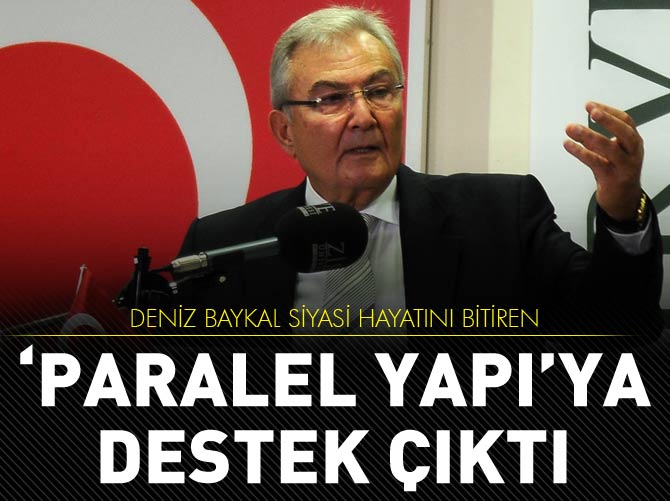 Deniz Baykal'dan 'Paralel Yapı'ya destek!