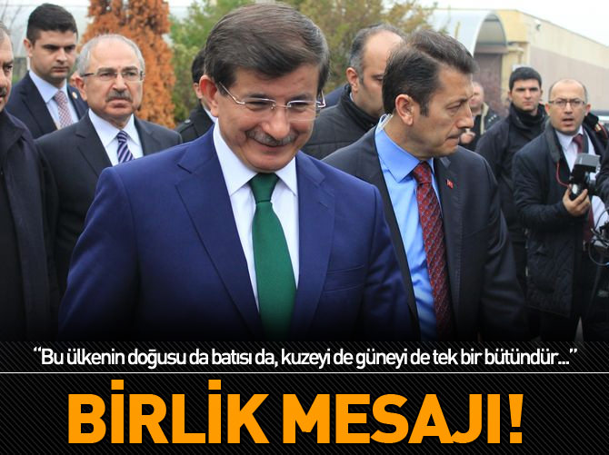 Başbakan Davutoğlu'ndan birlik mesajı!