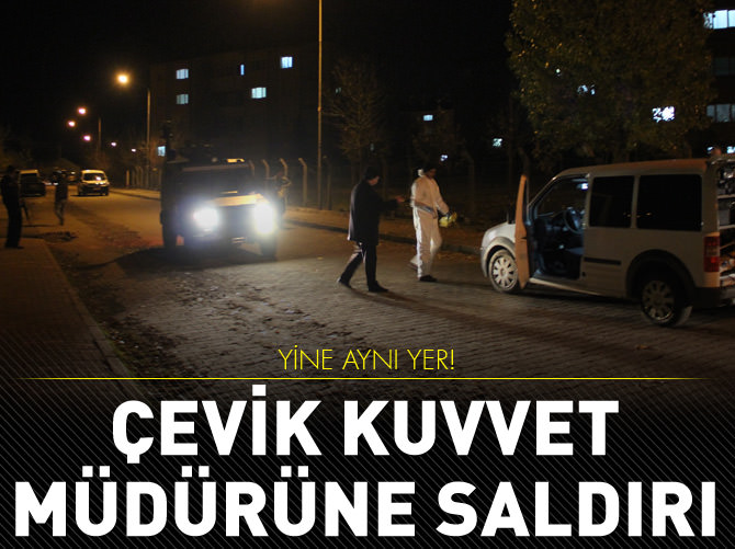 Çevik kuvvet müdürüne silahlı saldırı