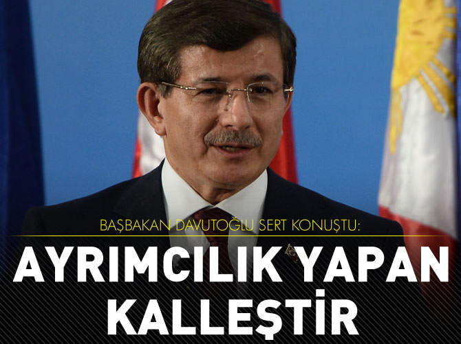 Davutoğlu: Ayrımcılık yapan kalleştir