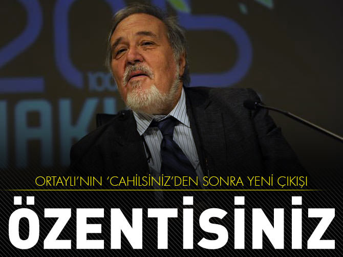 İlber Ortaylı: Özentisiniz