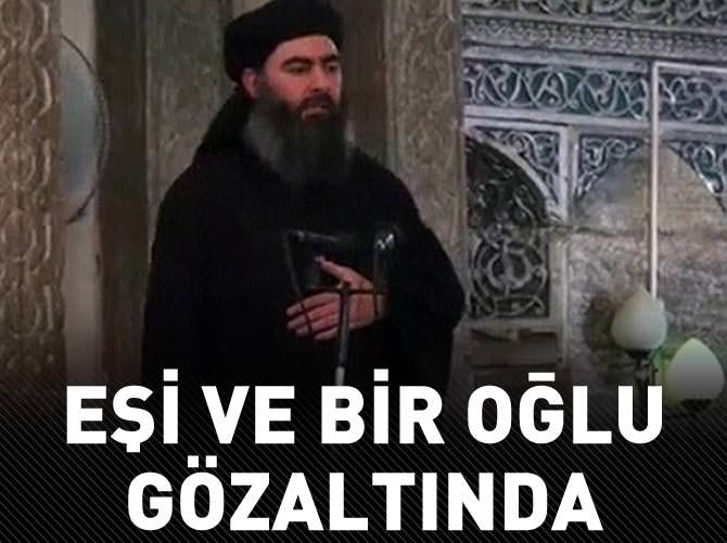 Bağdadi'nin eşi ve bir oğlu gözaltına alındı