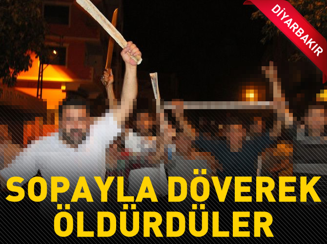 Sopayla döverek öldürdüler