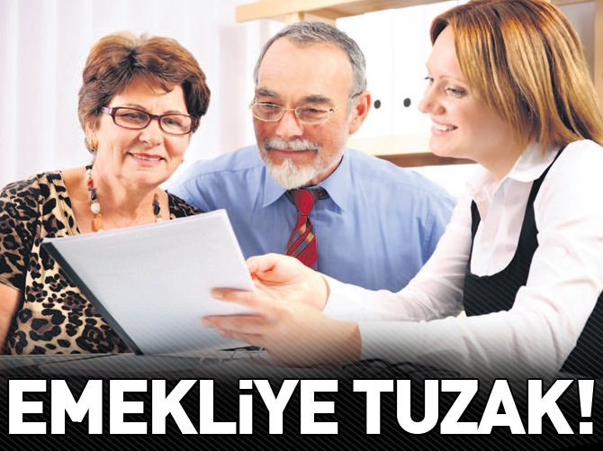 Emekliye tuzak!