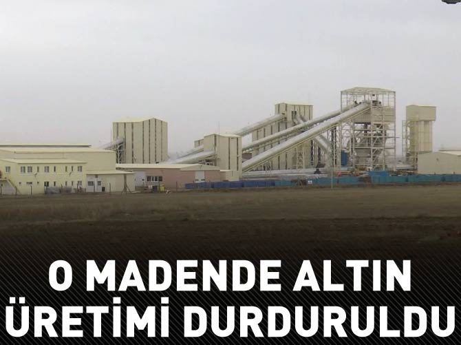 O madende altın üretimi durduruldu