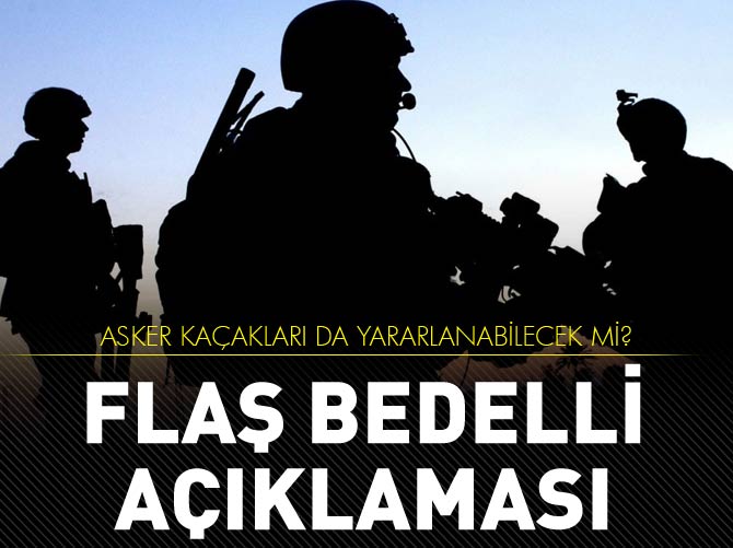 Bedelli askerlikte flaş gelişme!