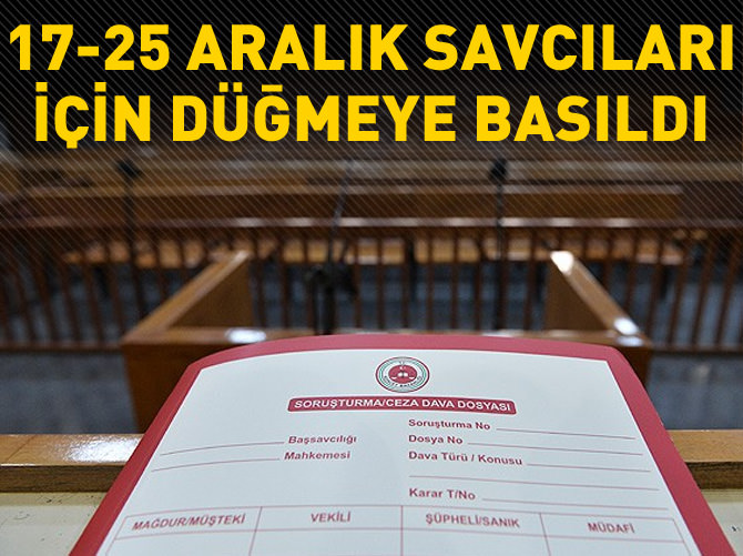 17-25 Aralık savcıları için düğmeye basıldı