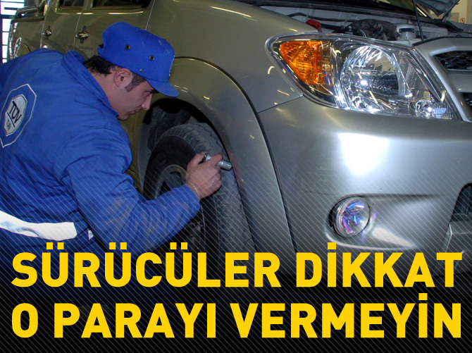 Sürücüler dikkat o parayı vermeyin!