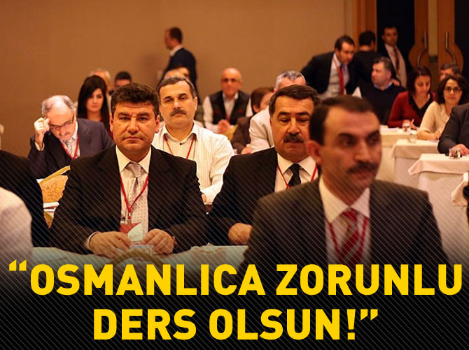 "Osmanlıca zorunlu ders olsun"