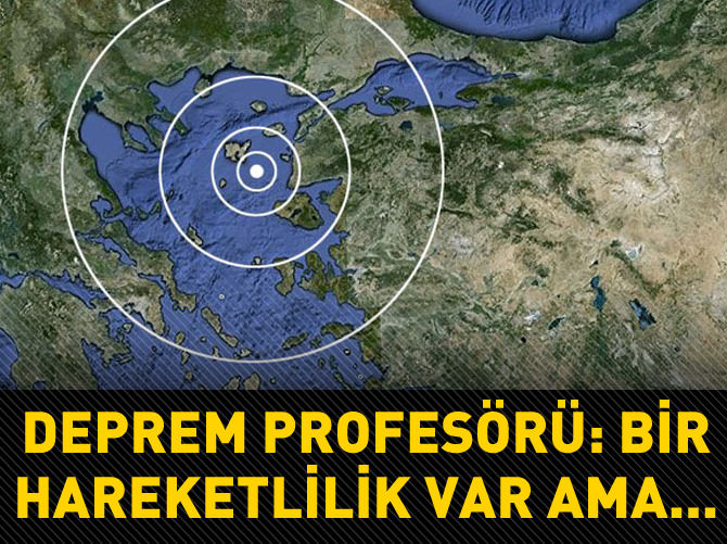Deprem profesörü: Bir hareketlilik var ama...
