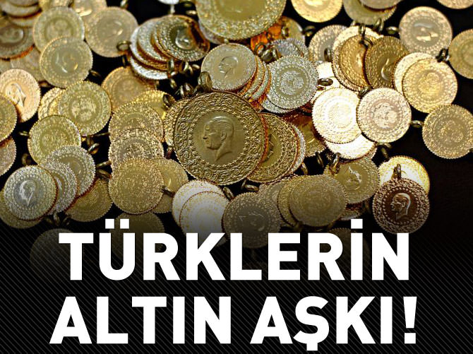 Türklerin altın aşkı!